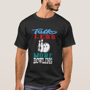 Camiseta Fale menos mais sobre o B0wling Legal B0wling Love