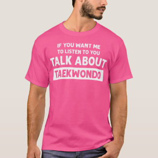 Camiseta Fale Sobre Taekwondo Funny Taekwondo