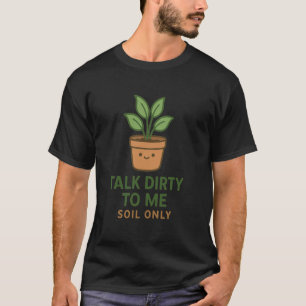 Camiseta Fale Sujo Comigo Solo Engraçado Amante de Plantas