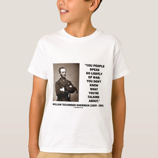 Camiseta Fale tão levemente da guerra William T. Sherman (Frente)
