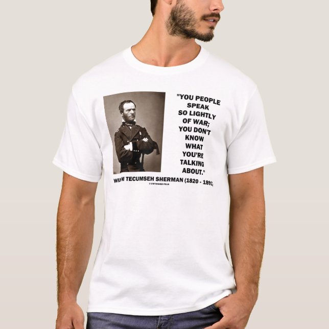 Camiseta Fale tão levemente da guerra William T. Sherman (Frente)