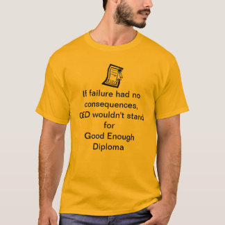 Camiseta Falha do diploma de GED boa bastante