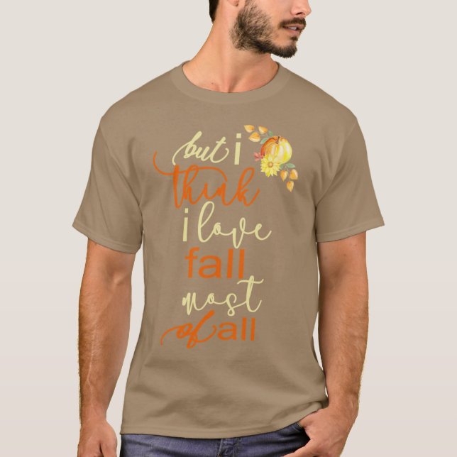 Camiseta Fall Autumn For Women But I Think I Love Fall Most (Frente)