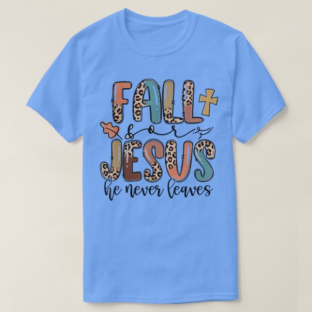 Camiseta Fall For Jesus He Never Leaves Autumn Christian Pr (Frente do Design)