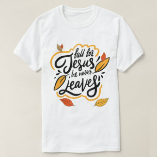 Camiseta Fall for Jesus He Never Leaves Autumn Faith Design