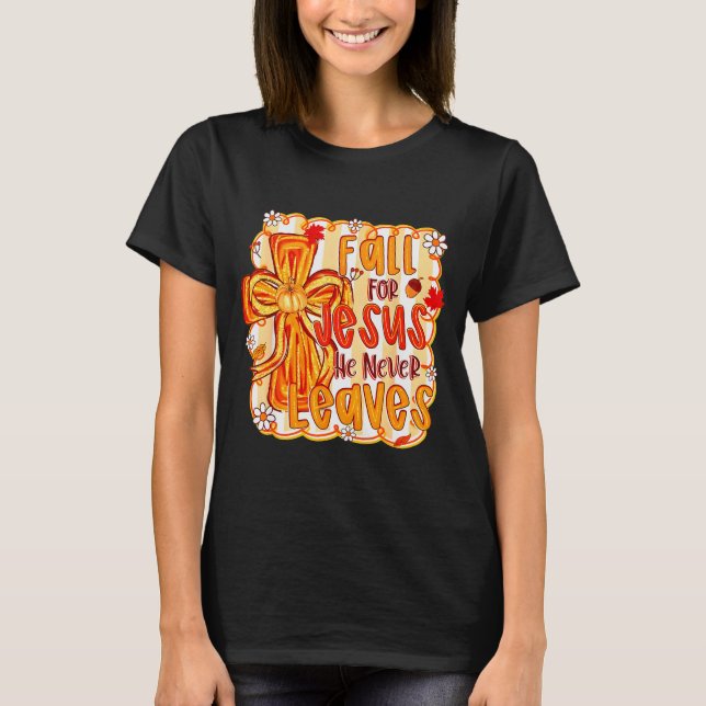Camiseta Fall For Jesus He Never Leaves Christian Faith Cro (Frente)