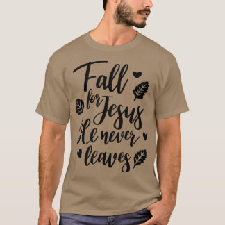 Camiseta Fall For Jesus He Never Leaves Christian Faith Jes
