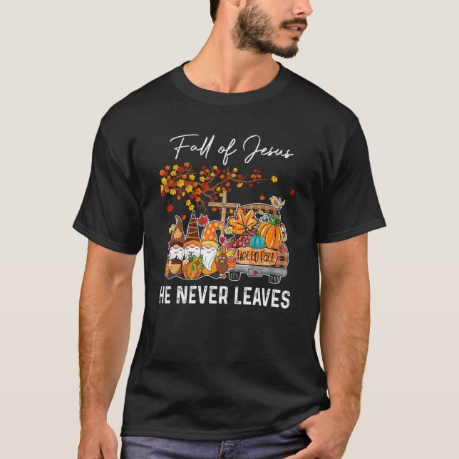 Camiseta Fall For Jesus He Never Leaves  Cross Jesus Christ (Frente)