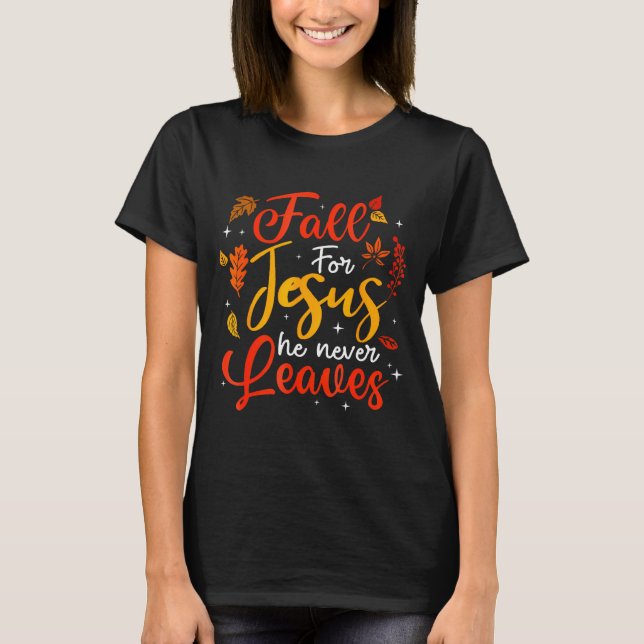 Camiseta Fall For Jesus He Never Leaves Leaves Autumn Chris (Frente)