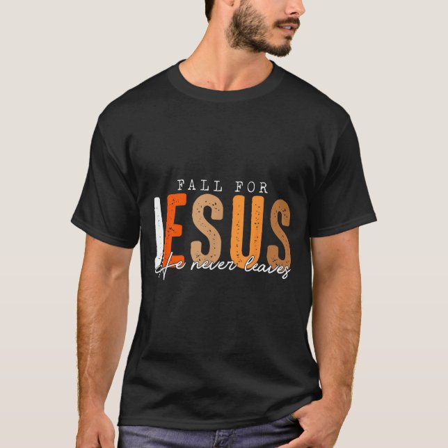 Camiseta Fall For Jesus He Never Leaves Leaves Autumn Chris (Frente)