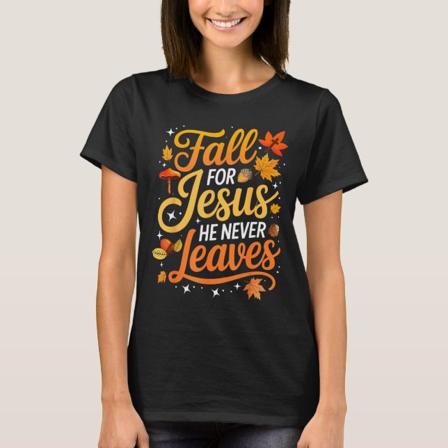 Camiseta Fall For Jesus He Never Leaves Leaves Autumn Chris (Frente)