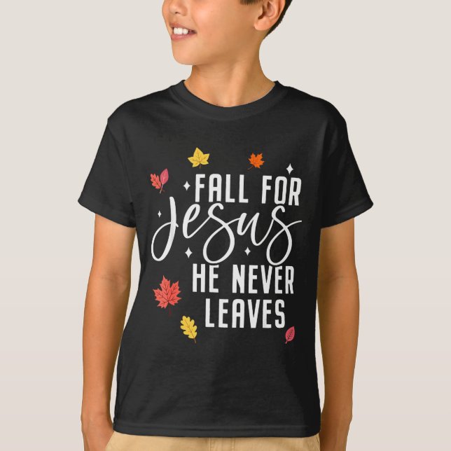 Camiseta Fall For Jesus He Never Leaves Thanksgiving Christ (Frente)