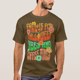 Camiseta Fall Is For Halloween Vibes And Coffee Times