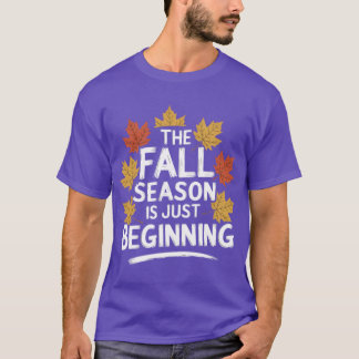 Camiseta Fall season Quote Gift The Season Is Just Beginnin