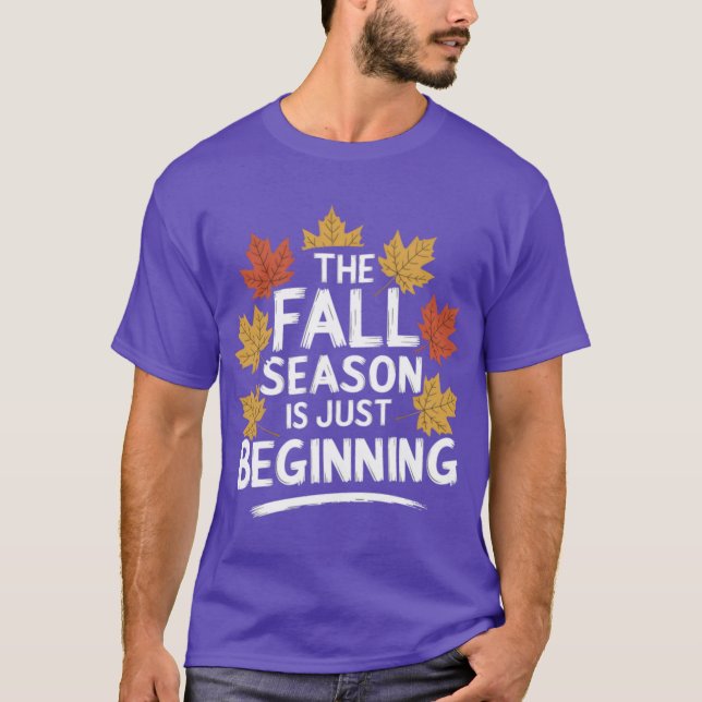 Camiseta Fall season Quote Gift The Season Is Just Beginnin (Frente)