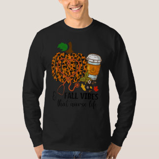 Camiseta Fall Vibes That Nurse Life Fall Season Autumn Nurs