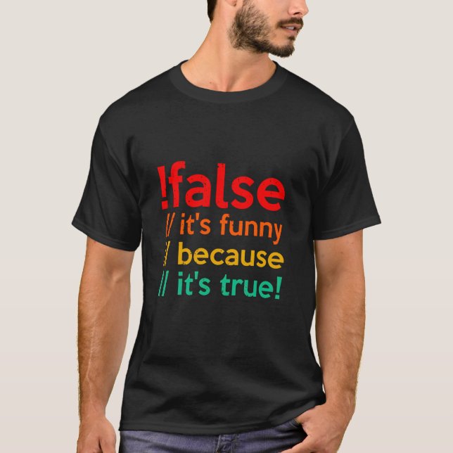 Camiseta !FALSE it's funny because it's true programming  (Frente)