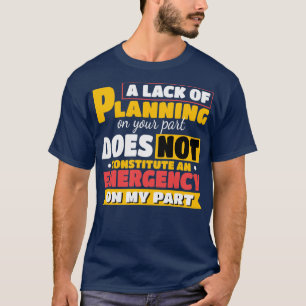 Camiseta Falta de planejamento da sua parte, Gift