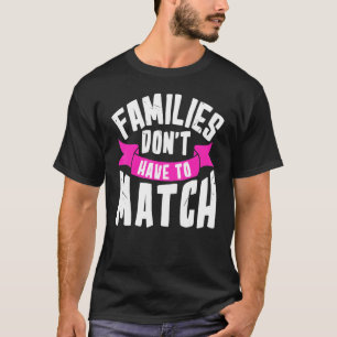 Camiseta Famílias-pai de passo combinado adotivo não têm qu