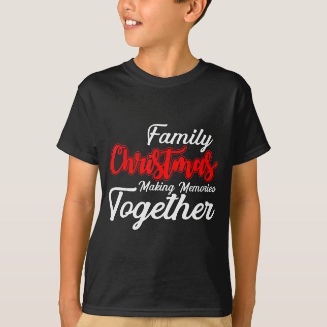 Camiseta Family Christmas Making Memories Together Christma (Frente)