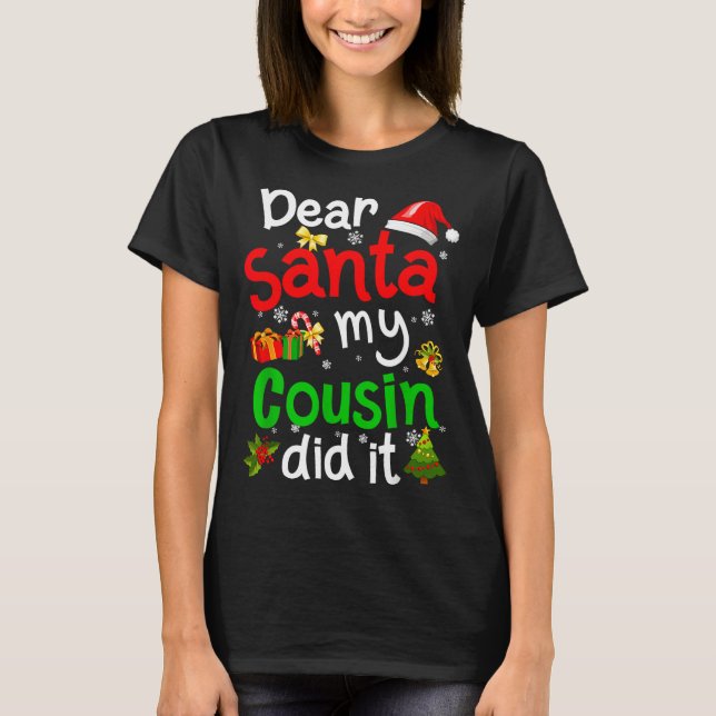 Camiseta Family Funny Dear Santa My Cousin Did It Christmas (Frente)