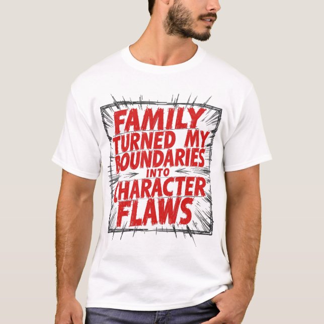 Camiseta Family Turned My Boundaries Into Character Flaws (Frente)