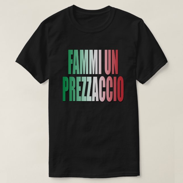 Camiseta Fammi un prezzaccio, me dê um bom preço, Engraçado (Frente do Design)