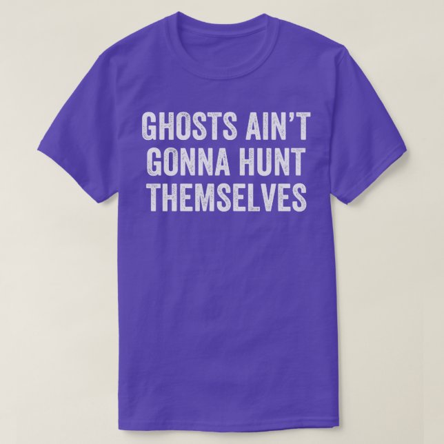 Camiseta Fantasma caçando Ghost Aint Vai Caçá-Lo (Frente do Design)