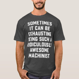 Camiseta Fantástico Machinista Sarcasm Engraçado Dizendo