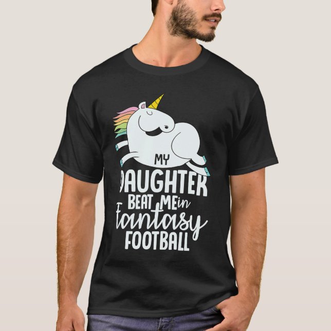 Camiseta Fantasy Football My Daughter Beat Me Loser  For Me (Frente)