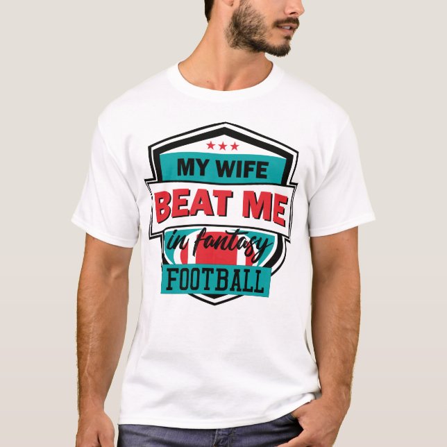 Camiseta Fantasy Football My Wife Beat Me Husband Draft Tro (Frente)