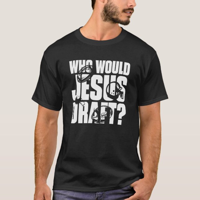 Camiseta Fantasy Football Who Will Jesus Draft_6 (Frente)