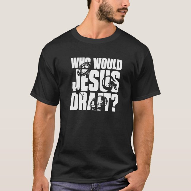 Camiseta Fantasy Football Who Will Jesus Draft Premium_6 (Frente)