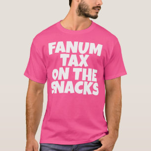 Camiseta Fanum Tax Sobre os Snacks Internet