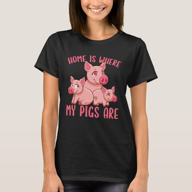 Camiseta Farm Piglet Home Is Where My Pigs Are   (Frente)
