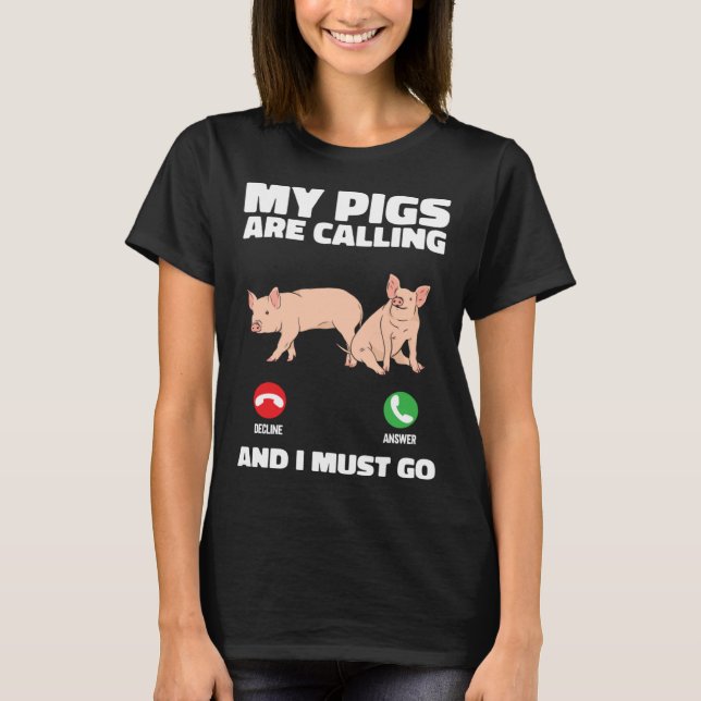 Camiseta Farm Piglet  My Pigs Are Calling And I Must Go (Frente)