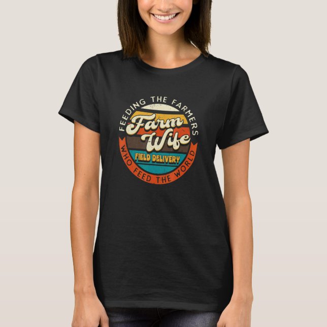 Camiseta Farm Wife Field Delivery Feeding Farmers Who Feed  (Frente)