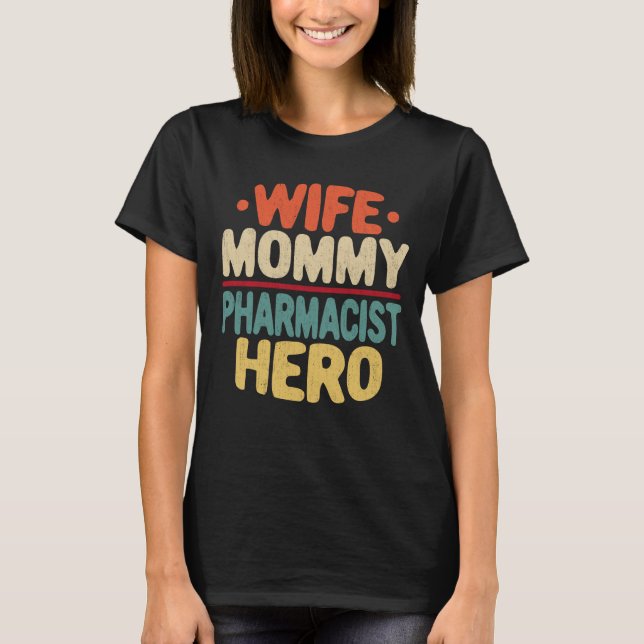 Camiseta Farmacêutica de Mamãe Esposa Herói Dia de as mães  (Frente)