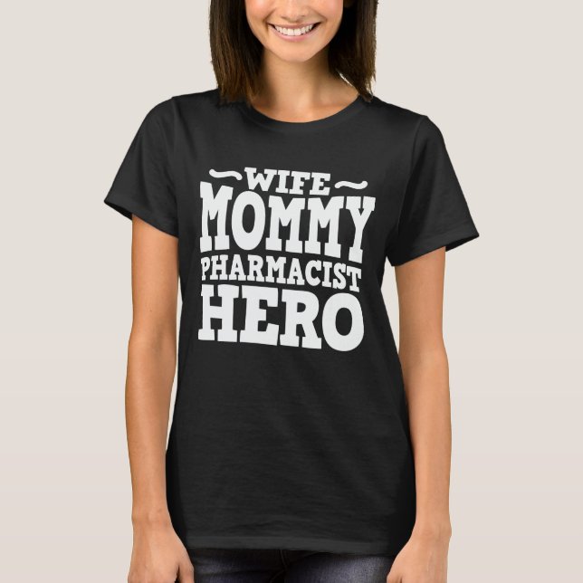 Camiseta Farmacêutica de Mamãe Esposa Herói Dia de as mães  (Frente)