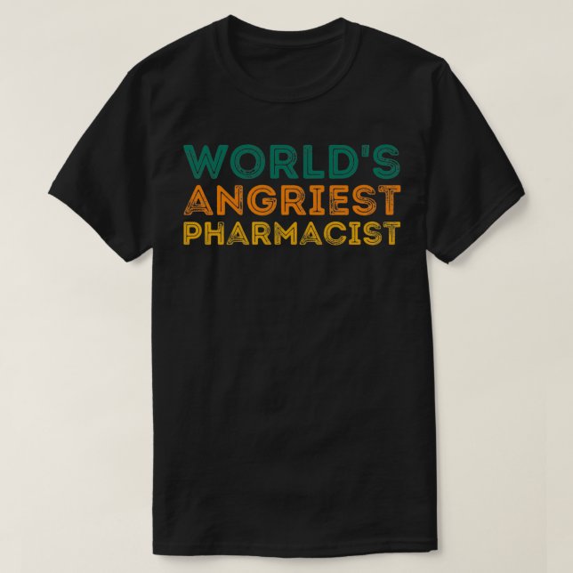 Camiseta Farmacêutica Engraçada Worldx27s Angriest Pharmaci (Frente do Design)