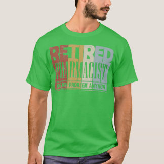 Camiseta Farmacêutico aposentado Presente Não é problema me