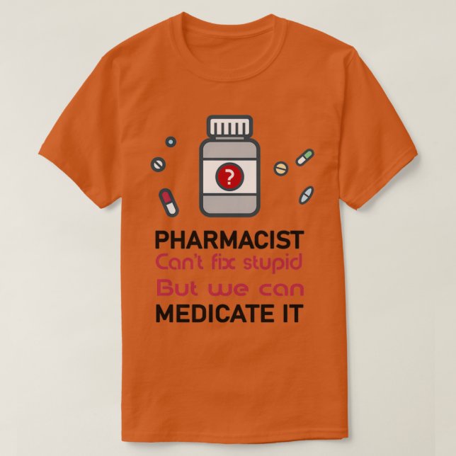 Camiseta farmacêutico canx27t conserte estúpido, mas podemo (Frente do Design)