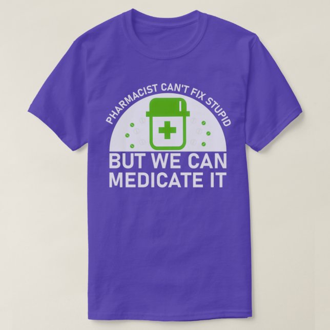 Camiseta farmacêutico canx27t conserte estúpido, mas podemo (Frente do Design)