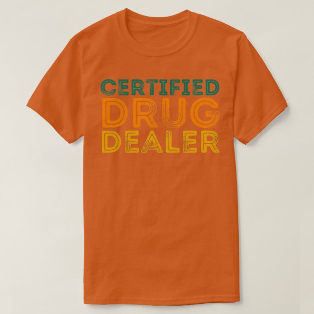 Camiseta Farmacêutico Engraçado Citação de Drogas Certifica (Frente do Design)