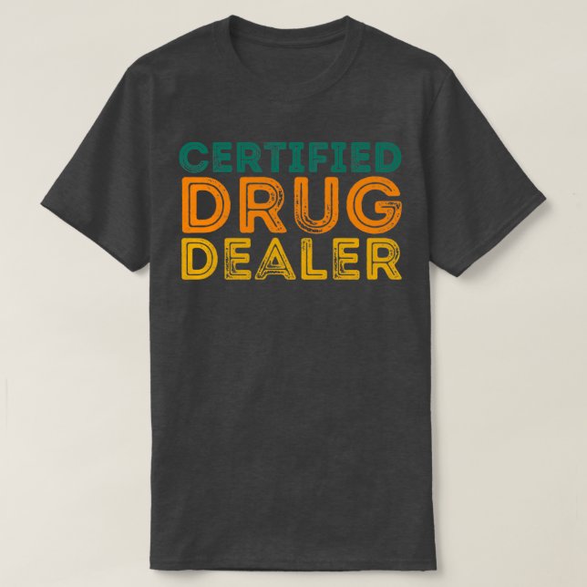 Camiseta Farmacêutico Engraçado Citação de Drogas Certifica (Frente do Design)