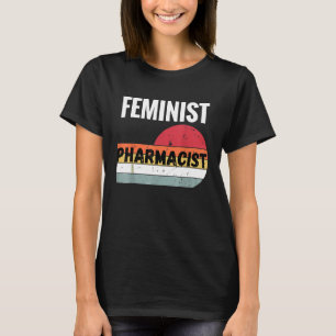 Camiseta Farmacêutico Feminista Presente T-Shirt