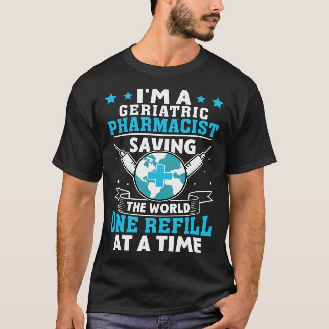 Camiseta Farmacêutico Geriátrico Salvando O Mundo Um Recipi (Frente)