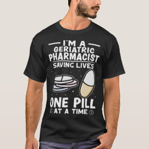 Camiseta Farmacêutico Geriátrico Salvando Vidas Uma Pílula