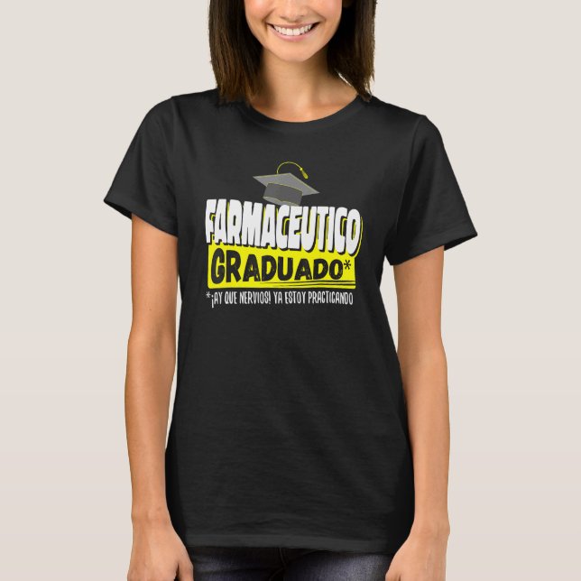 Camiseta Farmaceutico Graduado Ya Estoy Praticando Gracios (Frente)