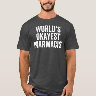 Camiseta Farmacêutico Okayest Worldx27s Funny 3